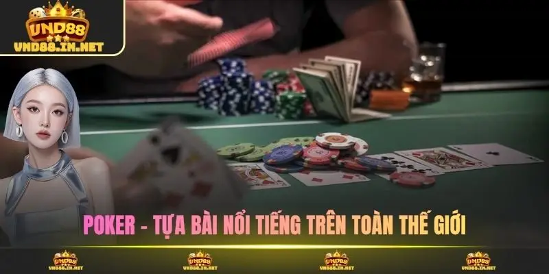 Poker - Tựa bài nổi tiếng trên toàn thế giới