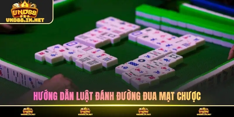 Hướng dẫn luật đánh đường đua mạt chược