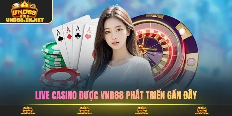 Live casino được VND88 phát triển gần đây