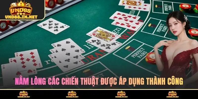 Nằm lòng các chiến thuật được áp dụng thành công