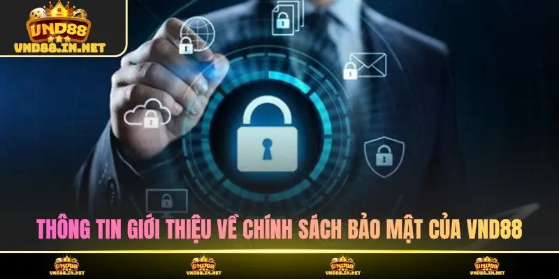 Thông tin giới thiệu về chính sách bảo mật của VND88